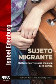 Tapa del libro Sujeto migrante: Reflexiones y relatos más allá de la clínica
